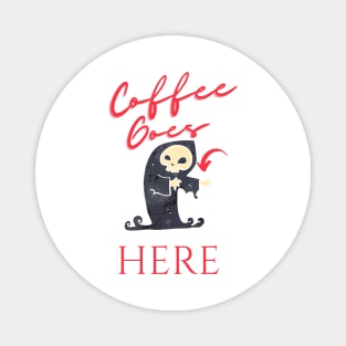 Grim Needs Coffee Magnet